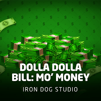 Dolla Dolla Bill: Mo’ Money